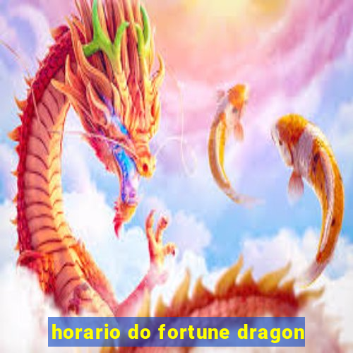 horario do fortune dragon